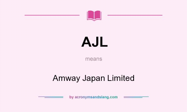 What does AJL mean? It stands for Amway Japan Limited