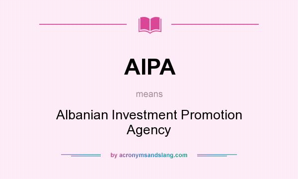 What does AIPA mean? It stands for Albanian Investment Promotion Agency