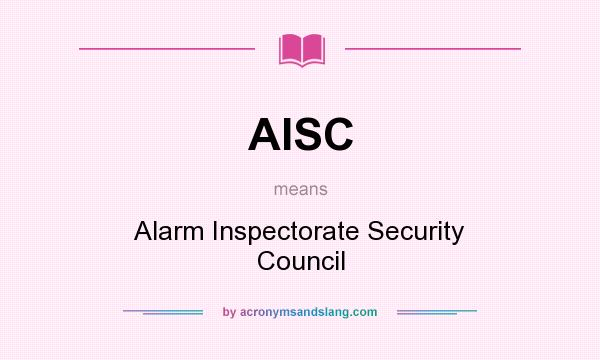 What does AISC mean? It stands for Alarm Inspectorate Security Council