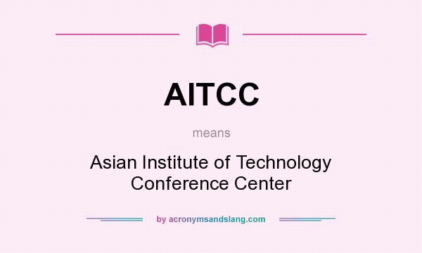 What does AITCC mean? It stands for Asian Institute of Technology Conference Center