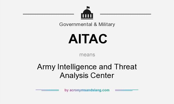 What does AITAC mean? It stands for Army Intelligence and Threat Analysis Center