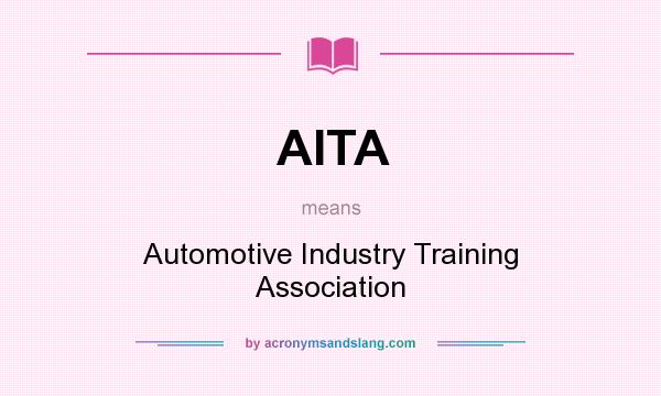 What does AITA mean? It stands for Automotive Industry Training Association