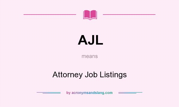 What does AJL mean? It stands for Attorney Job Listings