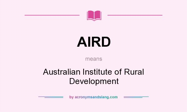What does AIRD mean? It stands for Australian Institute of Rural Development