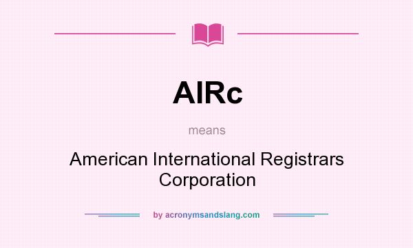 What does AIRc mean? It stands for American International Registrars Corporation