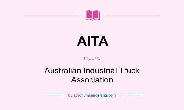 What does AITA mean? It stands for Australian Industrial Truck Association
