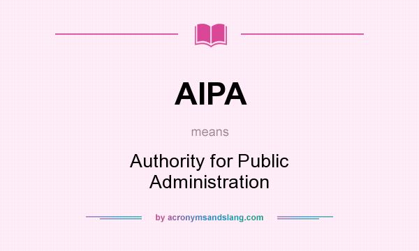 What does AIPA mean? It stands for Authority for Public Administration