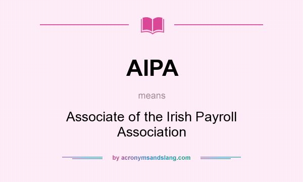 What does AIPA mean? It stands for Associate of the Irish Payroll Association