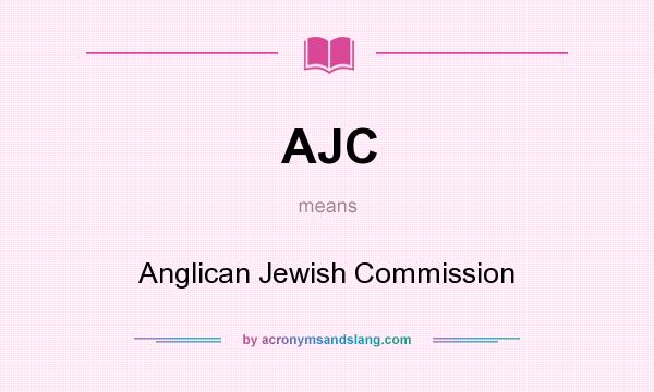 What does AJC mean? It stands for Anglican Jewish Commission