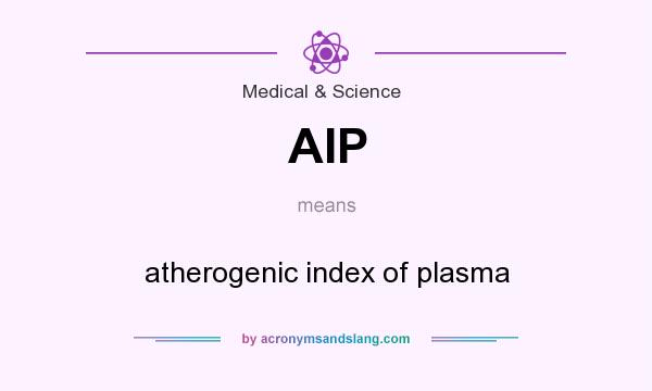 What does AIP mean? It stands for atherogenic index of plasma