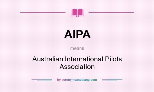 What does AIPA mean? It stands for Australian International Pilots Association