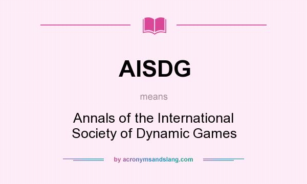 What does AISDG mean? It stands for Annals of the International Society of Dynamic Games