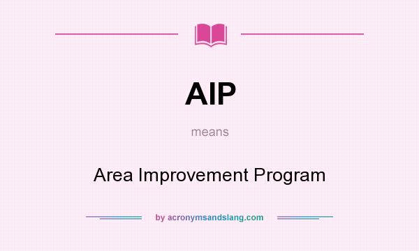 What does AIP mean? It stands for Area Improvement Program