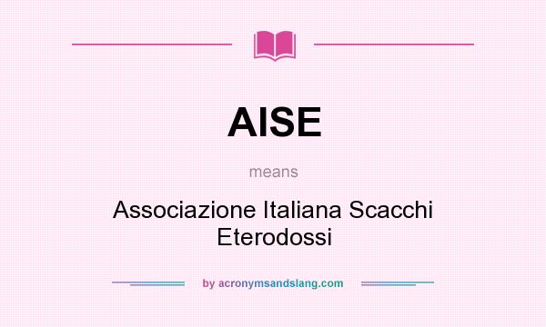What does AISE mean? It stands for Associazione Italiana Scacchi Eterodossi