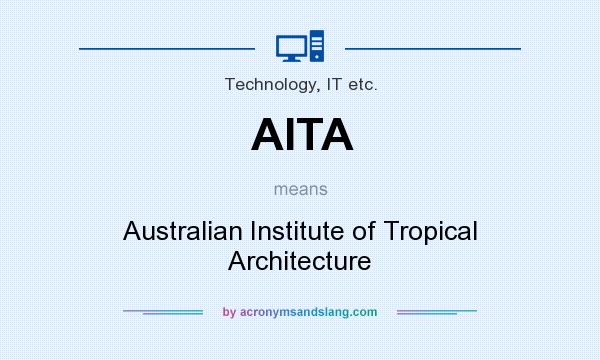What does AITA mean? It stands for Australian Institute of Tropical Architecture