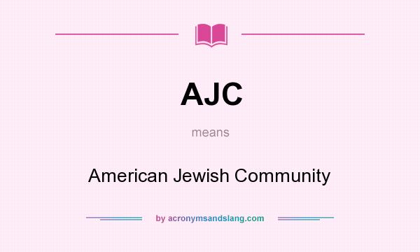 What does AJC mean? It stands for American Jewish Community