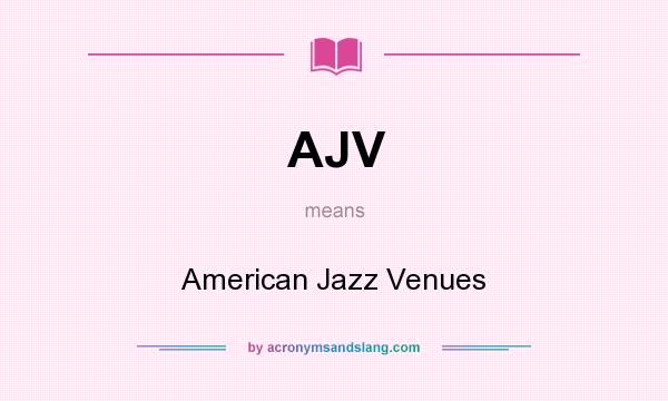 What does AJV mean? It stands for American Jazz Venues