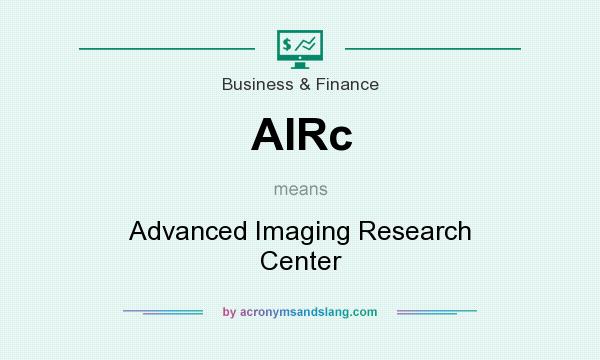 What does AIRc mean? It stands for Advanced Imaging Research Center