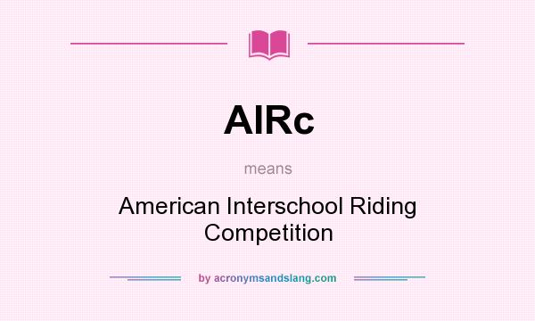 What does AIRc mean? It stands for American Interschool Riding Competition