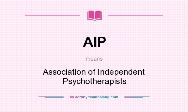 What does AIP mean? It stands for Association of Independent Psychotherapists