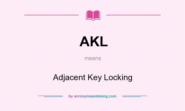 What does AKL mean? It stands for Adjacent Key Locking