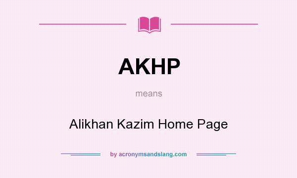 What does AKHP mean? It stands for Alikhan Kazim Home Page