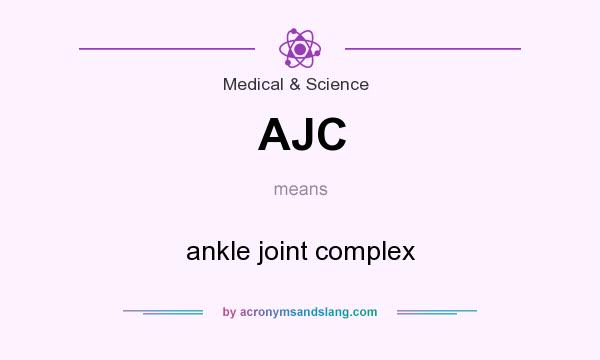 What does AJC mean? It stands for ankle joint complex