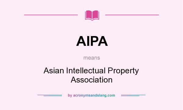 What does AIPA mean? It stands for Asian Intellectual Property Association