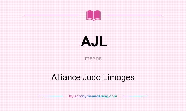 What does AJL mean? It stands for Alliance Judo Limoges
