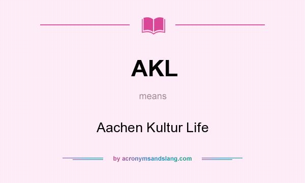 What does AKL mean? It stands for Aachen Kultur Life