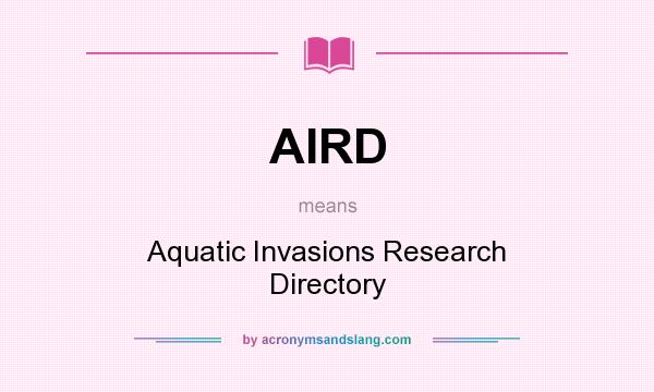 What does AIRD mean? It stands for Aquatic Invasions Research Directory