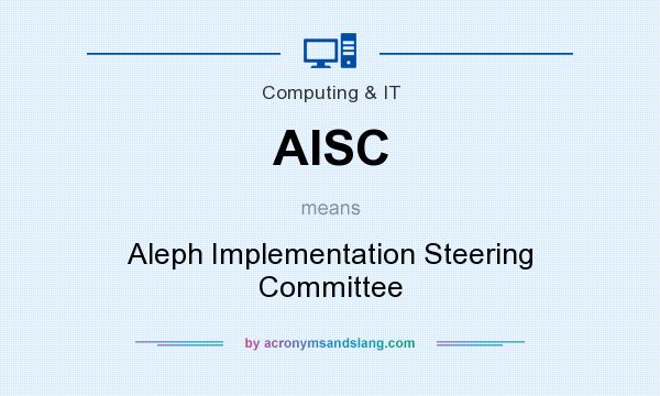 What does AISC mean? It stands for Aleph Implementation Steering Committee