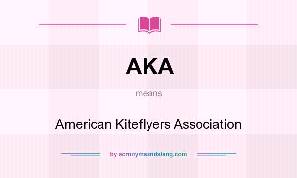 What does AKA mean? It stands for American Kiteflyers Association