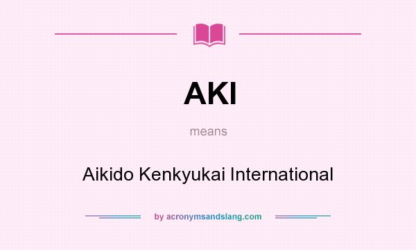 What does AKI mean? It stands for Aikido Kenkyukai International