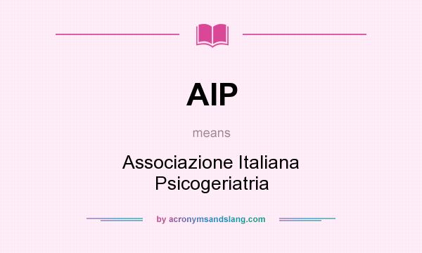 What does AIP mean? It stands for Associazione Italiana Psicogeriatria