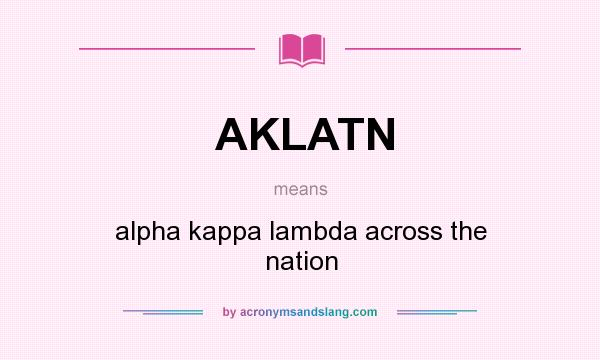 What does AKLATN mean? It stands for alpha kappa lambda across the nation