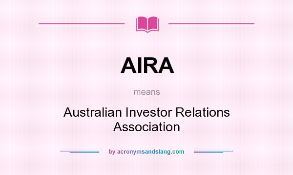 What does AIRA mean? It stands for Australian Investor Relations Association