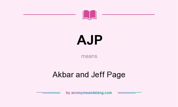 What does AJP mean? It stands for Akbar and Jeff Page