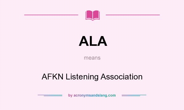 What does ALA mean? It stands for AFKN Listening Association