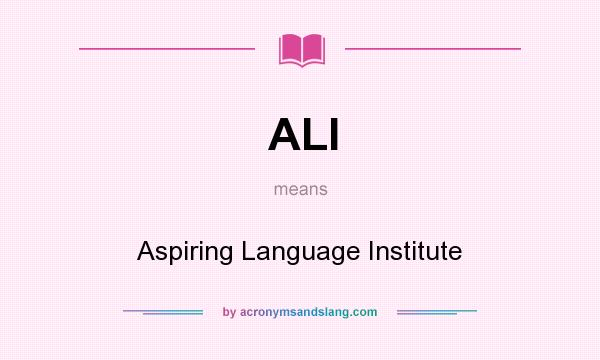 What does ALI mean? It stands for Aspiring Language Institute