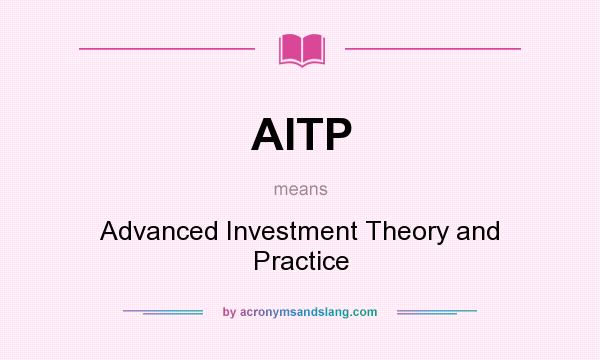 What does AITP mean? It stands for Advanced Investment Theory and Practice