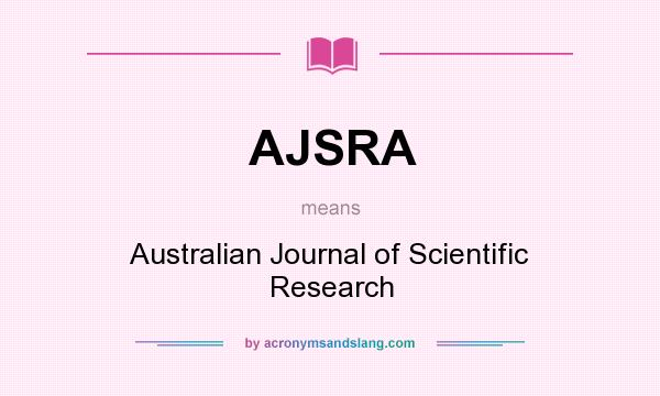 What does AJSRA mean? It stands for Australian Journal of Scientific Research