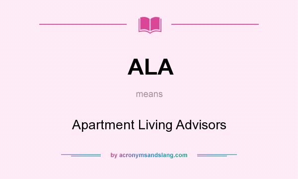 What does ALA mean? It stands for Apartment Living Advisors