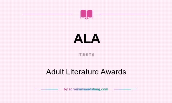 What does ALA mean? It stands for Adult Literature Awards