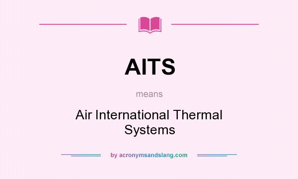 What does AITS mean? It stands for Air International Thermal Systems