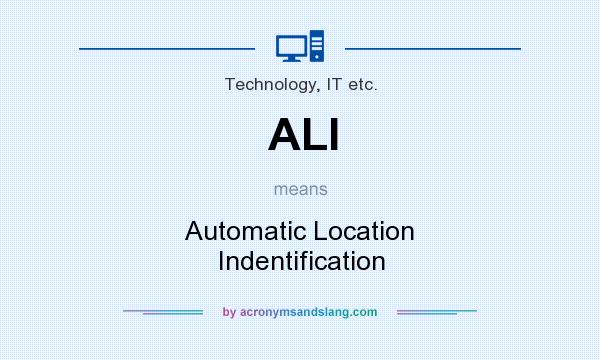 What does ALI mean? It stands for Automatic Location Indentification
