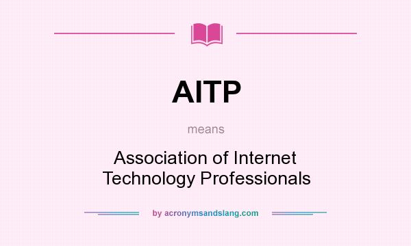 What does AITP mean? It stands for Association of Internet Technology Professionals