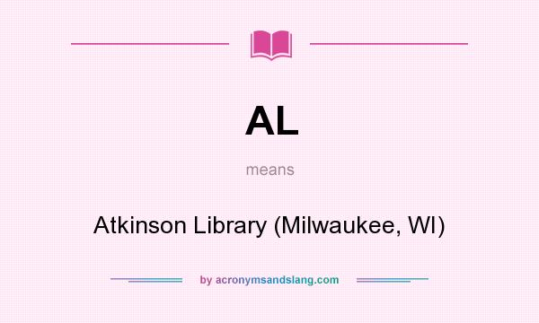 What does AL mean? It stands for Atkinson Library (Milwaukee, WI)