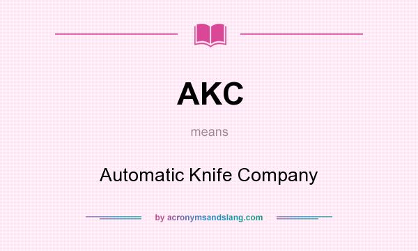 What does AKC mean? It stands for Automatic Knife Company