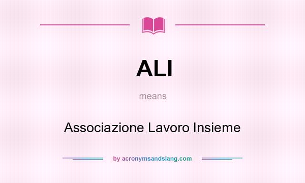 What does ALI mean? It stands for Associazione Lavoro Insieme